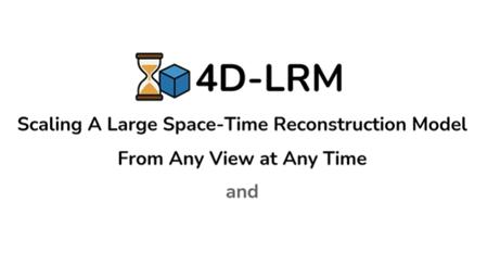 4D-LRM震撼发布！AI重建时空，任意视角任意时刻一键还原